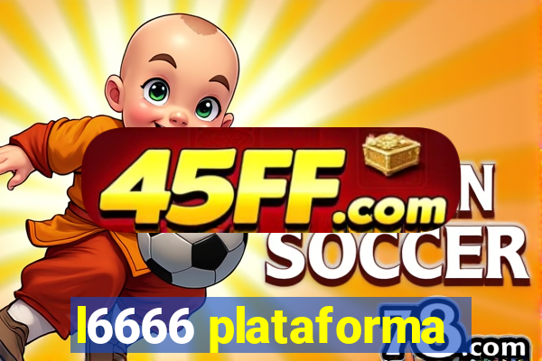 l6666 plataforma